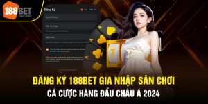Đăng Ký 188BET Gia Nhập Sân Chơi Cá Cược Hàng Đầu Châu Á 2024