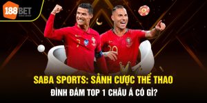 Saba Sports: Sảnh Cược Thể Thao Đình Đám Top 1 Châu Á Có Gì?