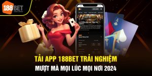 Tải App 188BET Trải Nghiệm Mượt Mà Mọi Lúc Mọi Nơi 2024