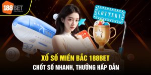 Xổ Số Miền Bắc 188bet - Chốt Số Nhanh, Thưởng Hấp Dẫn